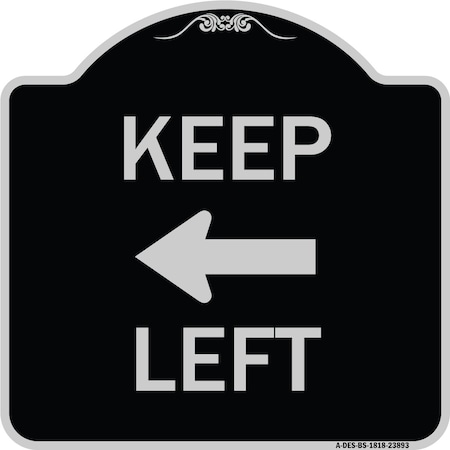 Signmission Keep Left Left Arrow Heavy-Gauge Aluminum Architectural Sign, 18" x 18", BS-1818-23893 A-DES-BS-1818-23893